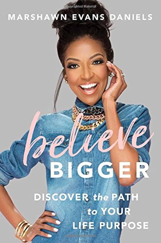 Believe Bigger Discover the Path to Your Life Purpose’ By Evans Marshawn Daniels